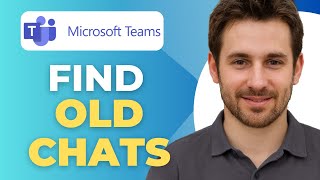 How To Find Old Chats In Microsoft Teams (Search & History)