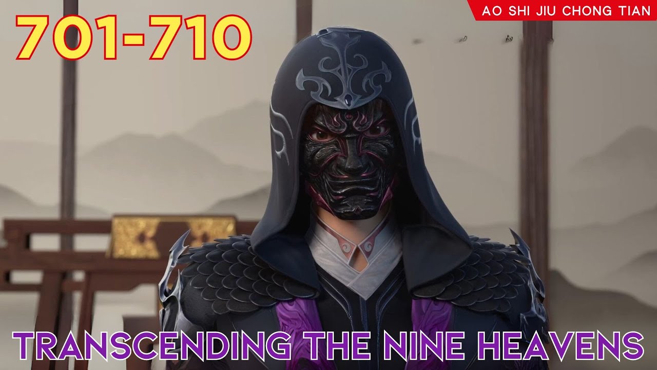 😈Transcending The Nine Heavens 701 - 710 💫 Alur Cerita Donghua Ao Shi