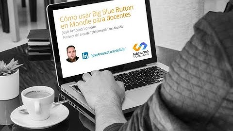 Cómo usar Big Blue Button en Moodle para docentes