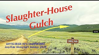 SLAUGHTERHOUSE GULCH  Union Park, Lottis Creek & LOTTIS CAMPGROUND RideThru  EP21 Summer 2023