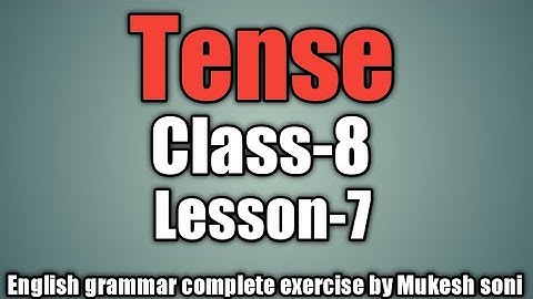 Class-8,Lesson-7,Tenses, English grammar Mittsure complete exercise by Mukesh soni