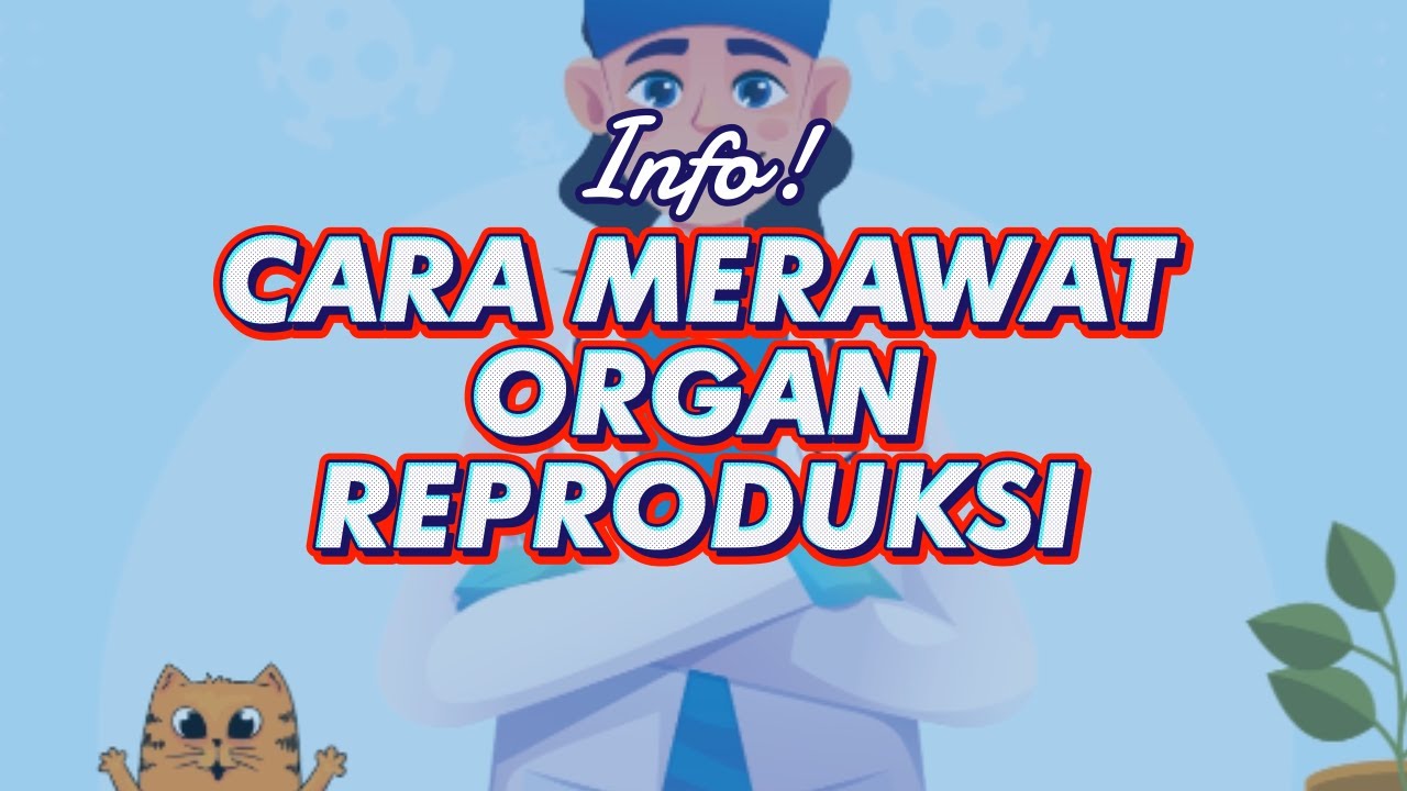 Cara Merawat Organ Reproduksi Remaja