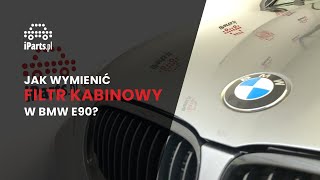 Jak wymienić filtr kabinowy w BMW E90?