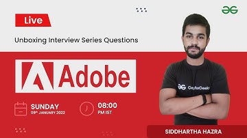 Unboxing Interview Series Question | Adobe | Siddharth Hazra | GeeksforGeeks Practice