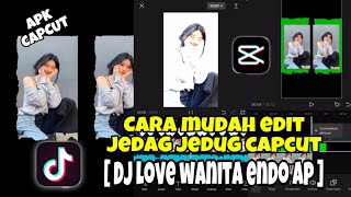 CARA MUDAH EDIT JEDAG JEDUG TIKTOK [ DJ LOVE WANITA ENDO AP ]