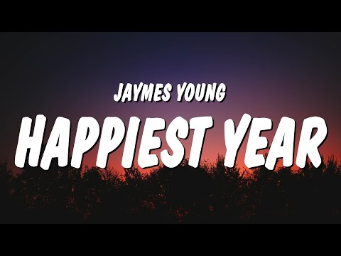 Jaymes Young - Happiest Year (Lyrics) | thank you for the happiest year of my life