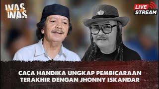 Caca Handika Ungkap Terakhir Berkomunikasi Dengan Almarhum Jhonny Iskandar