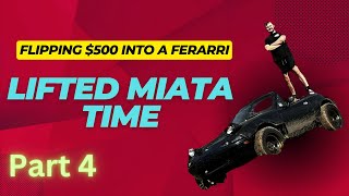 I BOUGHT A LIFTED MIATA | Flipping $500 into a Ferrari PART 4!