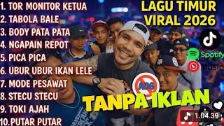 LAGU TIMUR TOR MONITOR KETUA 2026 TIKTOK FULL ALBUM NO IKLAN !!