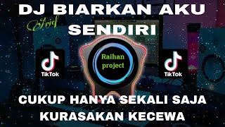 Download lagu DJ BIARKAN AKU SENDIRI - ARIEF - CUKUP HANYA SEKALI SAJA - REMIX SLOW FULL BASS VIRALL TIKTOK