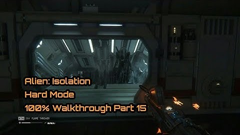 Alien: Isolation - 100% Hard Mode - One Shot Walkthrough Part 15 ( All Collectibles )