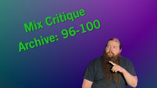 Mix Critique Archive: 96-100