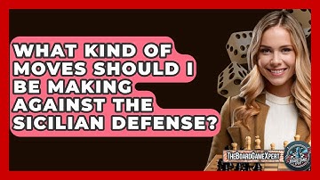What Kind Of Moves Should I Be Making Against The Sicilian Defense? - The Board Game Xpert