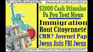 Cash Stimulus $2000- Immigration Rout Pou Citizen -Jovenel ESKE LA JWENN JISTIS ? Men Sa CNN Jwenn