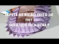 #passoapasso TAPETE DE BICÃO FEITO COM TNT 😱SERÁ QUE FICOU BOM ?#TAPETESDAJHE