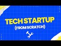 Tech Startup from Scratch: Quick Review