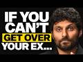 If you still think about your ex every day and can’t move on, please watch this...