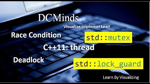 C++11 : Race condition, mutex, Deadlock, lock_guard