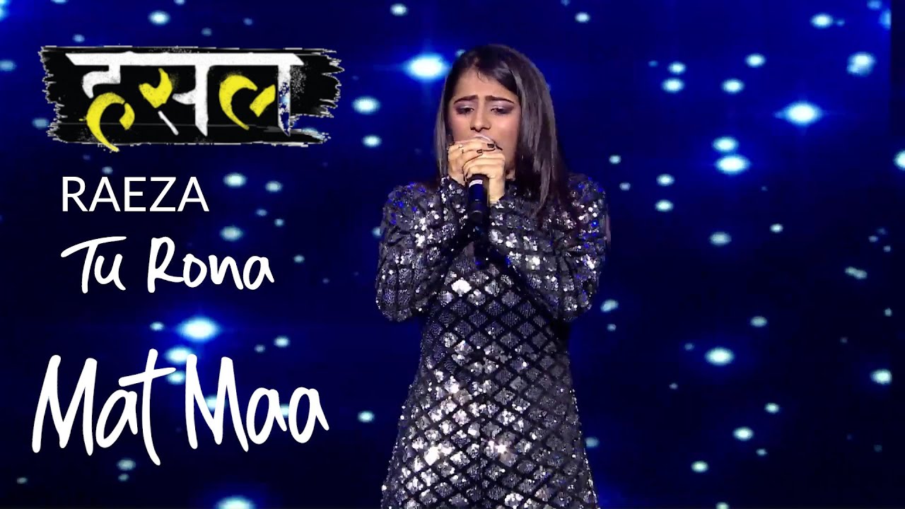 Tu Rona Mat Maa  Raezas Performance Brought Tears To Eyes  Hustle Rap Songs