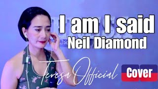 I AM I SAID | Neil Diamond • Cover by Teresa