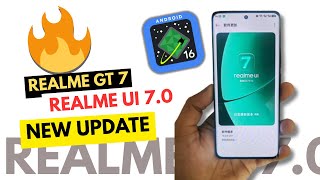 Realme GT 7 UI 7.0 New Update | Realme Android 16 New Update Features