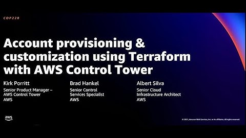 AWS re:Invent 2021 - Account provisioning & customization using Terraform with AWS Control Tower