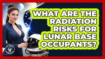 What Are The Radiation Risks For Lunar Base Occupants? - All About Astronauts