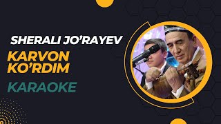 Sherali jo'rayev - Karvon ko'rdim karaoke. Edited version