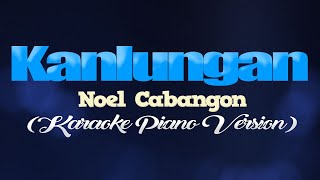 KANLUNGAN - Noel Cabangon (KARAOKE PIANO VERSION) chords