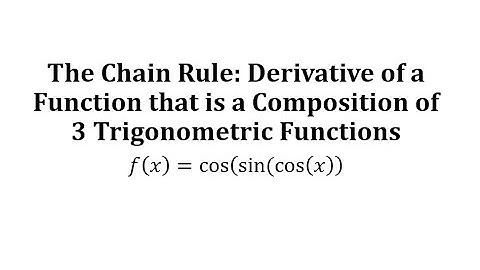 The Chain Rule: Derivative of a Function that is a Composition of 3 Trigonometric Functions