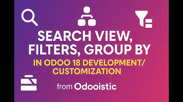 Odoo 18 Search Views Tutorial: Create Filters, Group By, and Dynamic Search Like a Pro!