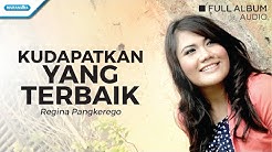 Kudapatkan Yang Terbaik - Regina Pangkerego (Audio full album)  - Durasi: 59:55. 