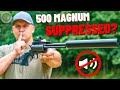 Suppressed 500 Magnum Revolver??? (The World’s First Suppressed Hand Cannon)