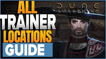 Unlock All Classes & ADVANCED Trainer Locations In Dune Awakening