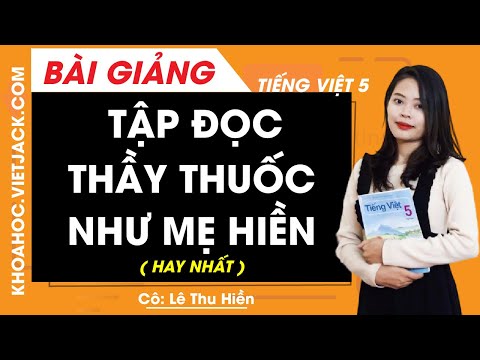 Video Tập đọc: Thầy thuốc như mẹ hiền - Tiếng Việt lớp 5 -... - youtube