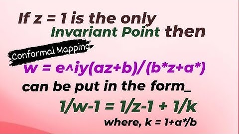 For z = 1 as the only invariant point, Bilinear Transf. can be put in the form 1/w-1 = 1/z-1  +  1/k