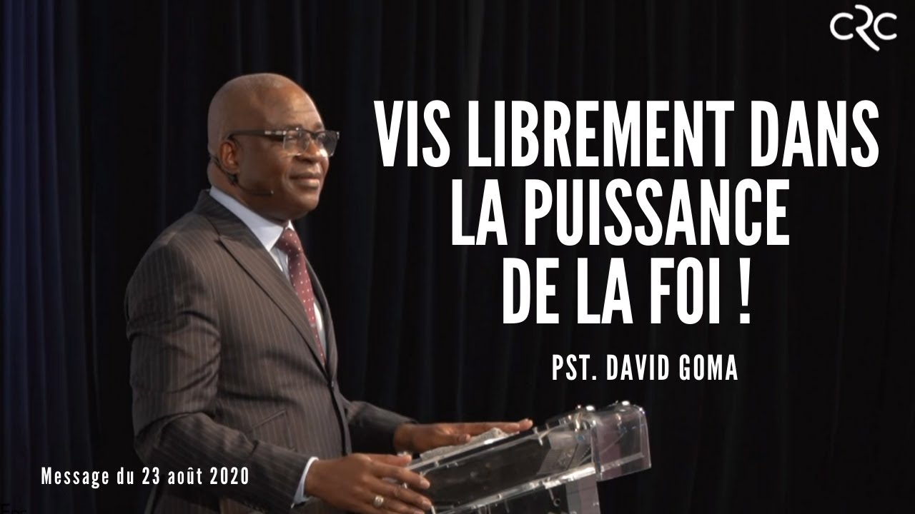 Vis librement dans la puissance de la foi ! | Pst. David Goma [23 août 2020]