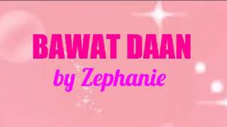 BAWAT DAAN BY ZEPHANIE DIMARANAN WITH LYRICS