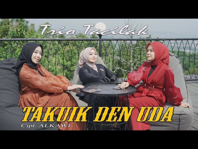Trio Tacilak - Takuik Den Uda - (Official Music Video) class=