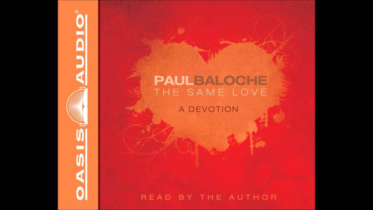 "The Same Love" by Paul Baloche "The Same Love" by Paul Baloche
