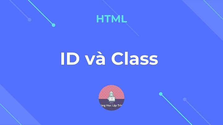 Id tag and class name trong html là gì