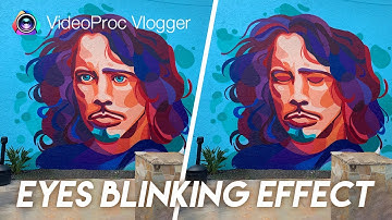The Easiest Way to Make Eye Blinking Effect in VideoProc Vlogger