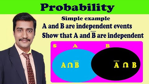 Probability best example A & B are independent events show that A & B bar are independent
