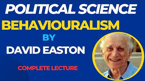 Behaviouralism by David Easton |Behaviorism by David Easton |Behaviouralism in Political Science|