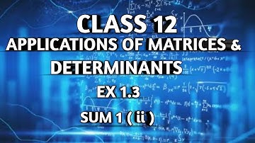 TN ||12 th STD MATHS || CHAPTER 1 || APPLICATION OF MATRICES & DETERMINANTS || EX 1.3 || SUM 1 (ii)