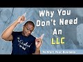 Why You Dont Need AN LLC to Start Your Business