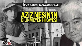 Önce Hafızdı Sonra Ateist Oldu... Aziz Nesin'in Bilinmeyen Hikayesi