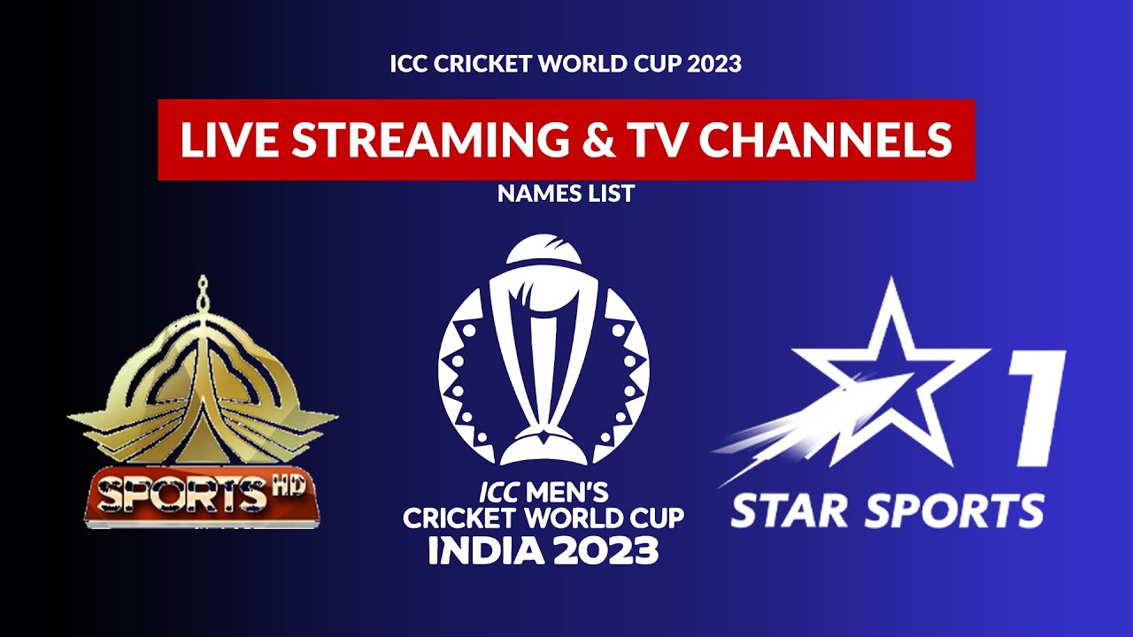 ICC CRICKET WORLD CUP 2023 LIVE STREAMING AND TV CHANNELS NAMES LIST