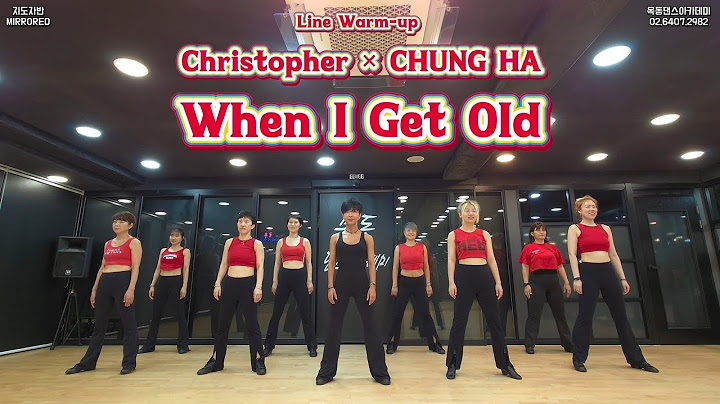 Christopher × CHUNG HA - When I Get Old / 목동댄스아카데미 지도자반 라인댄스 웜업 / Line Dance Warm-up