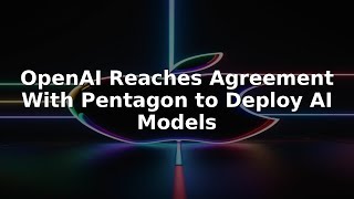 OpenAI Reaches Agreement With Pentagon to Deploy AI Models #Shorts